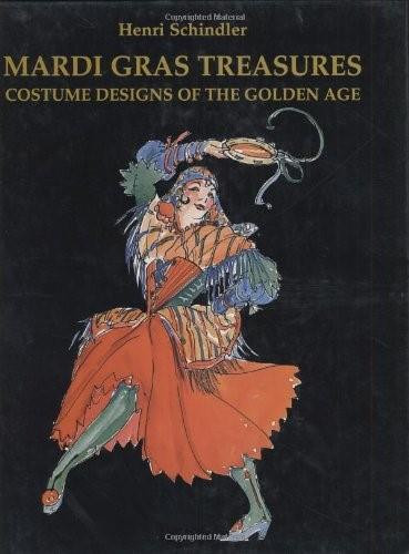 Mardi Gras Treasures (Costume Designs of the Golden Age) by Henri Schindler, 9781565547247