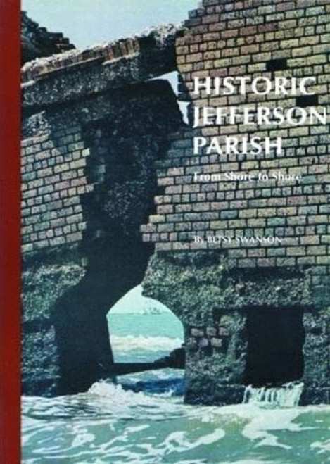 Historic Jefferson Parish (From Shore to Shore) by Betsy Swanson, 9780882890487