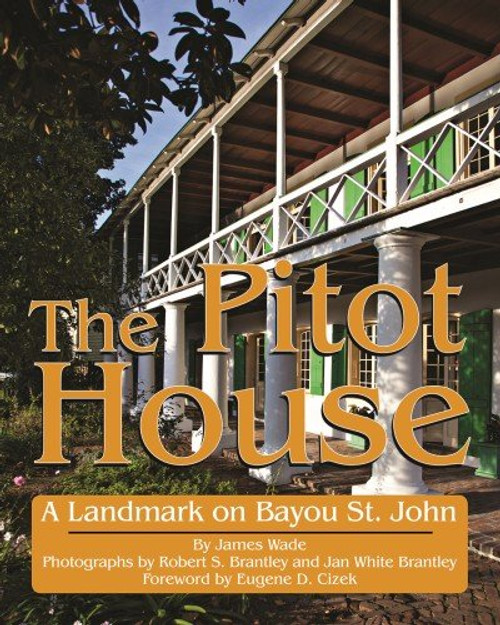 The Pitot House (A Landmark on Bayou St. John) by James Wade, 9781455619320