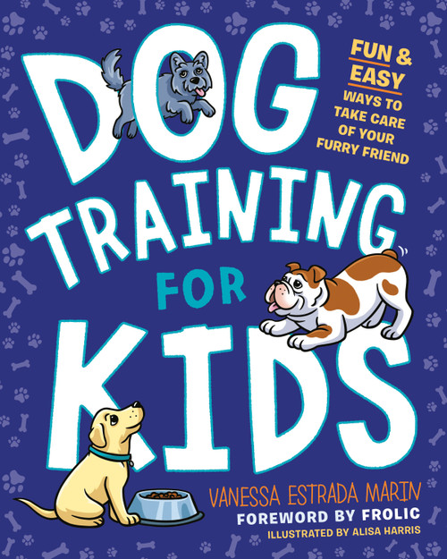 Dog Training for Kids (Fun and Easy Ways to Care for Your Furry Friend) by Vanessa Estrada Marin, Alisa Harris, Frolic, 9780593196571