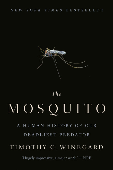 The Mosquito (A Human History of Our Deadliest Predator) - 9781524743420 by Timothy C. Winegard, 9781524743420