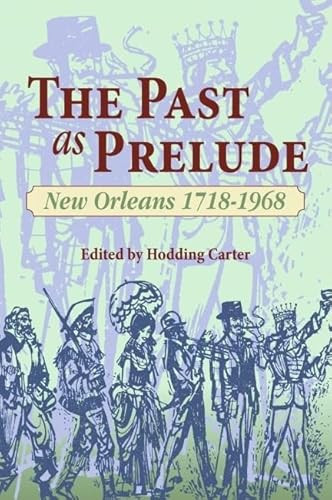 Past as Prelude, The (New Orleans 1718-1968) by Hodding Carter, 9781589806818