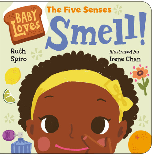 Baby Loves the Five Senses: Smell! by Ruth Spiro, Irene Chan, 9781623541538