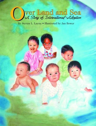 Over Land and Sea (A Story of International Adoption) by Steven L. Layne, 9781589801820