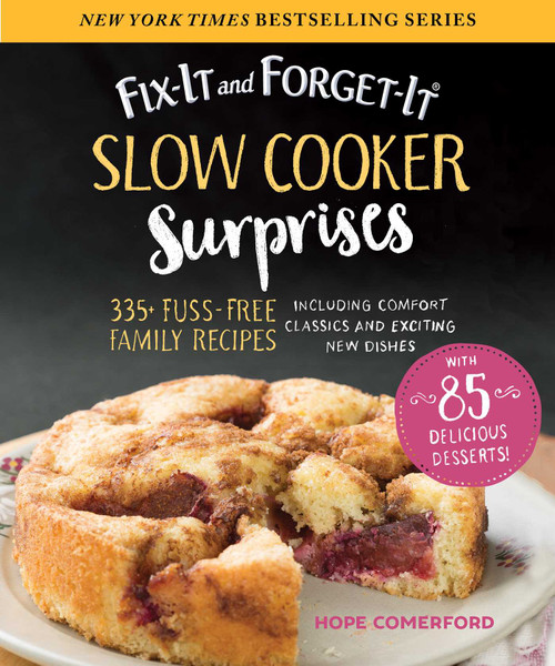 Fix-It and Forget-It Slow Cooker Surprises (335+ Fuss-Free Family Recipes Including Comfort Classics and Exciting New Dishes) by Hope Comerford, 9781680995343