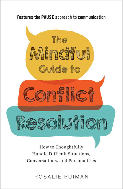 The Mindful Guide to Conflict Resolution (How to Thoughtfully Handle Difficult Situations, Conversations, and Personalities) by Rosalie Puiman, 9781507211328
