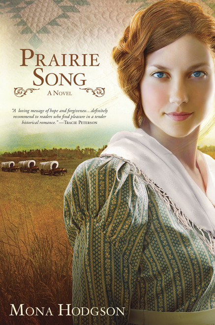 Prairie Song (A Novel, Hearts Seeking Home Book 1) by Mona Hodgson, 9780307731166
