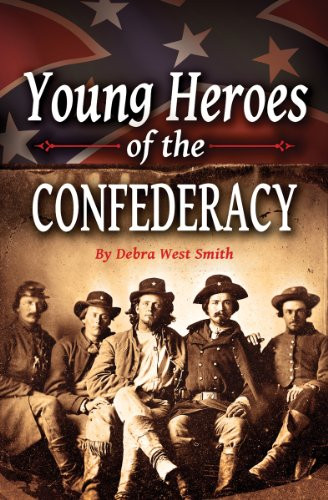 Young Heroes of the Confederacy by Debra Smith, 9781455616848