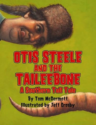 Otis Steele and the Taileebone! (A Southern Tall Tale) by Tom McDermott, 9781455617364