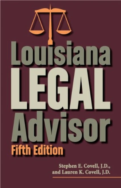 Louisiana Legal Advisor (Fifth Edition) by Stephen Covell, Lauren Covell, 9781455617159