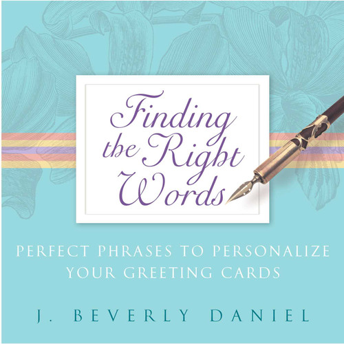 Finding the Right Words (Perfect Phrases to Personalize Your Greeting Cards) - 9781416500445 by J. Beverly Daniel, 9781416500445