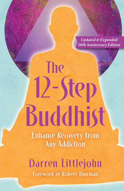 The 12-Step Buddhist 10th Anniversary Edition by Darren Littlejohn, 9781582707143