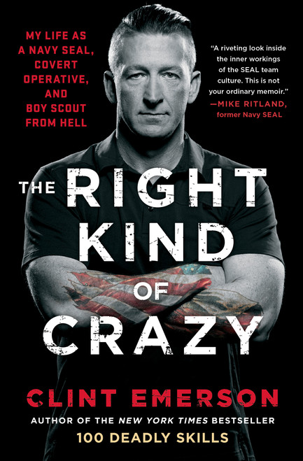 The Right Kind of Crazy (My Life as a Navy SEAL, Covert Operative, and Boy Scout from Hell) - 9781501184178 by Clint Emerson