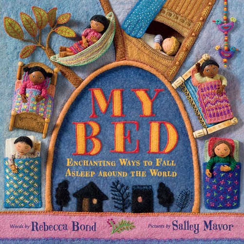 My Bed (Enchanting Ways to Fall Asleep Around the World) by Rebecca Bond, Salley Mavor, 9780544949065
