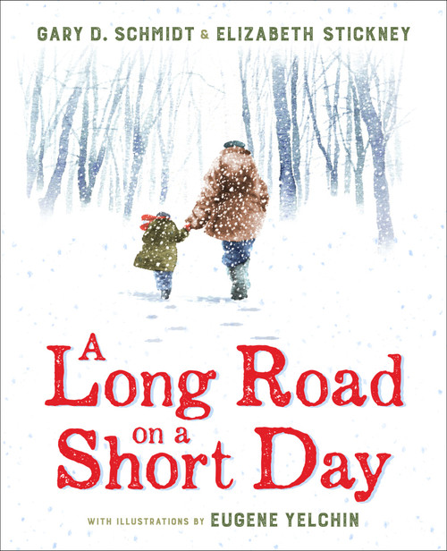 A Long Road on a Short Day by Gary D. Schmidt, Eugene Yelchin, Elizabeth Stickney, 9780544888364