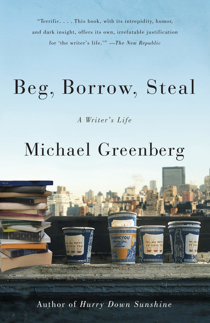 Beg, Borrow, Steal (A Writer's Life) by Michael Greenberg, 9780307740670