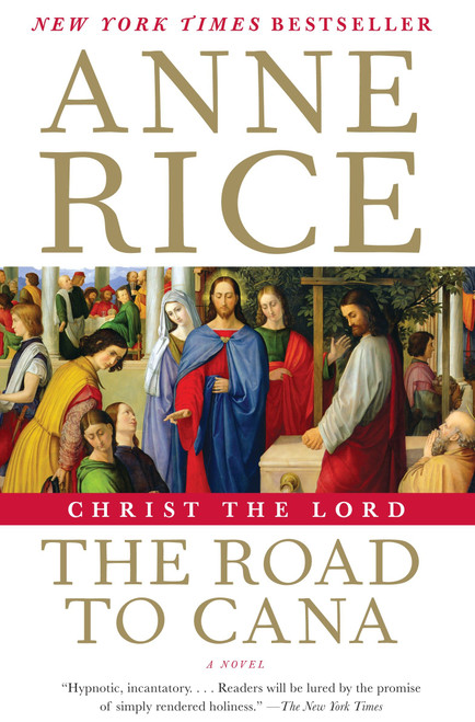 Christ the Lord: The Road to Cana by Anne Rice, 9780307741196