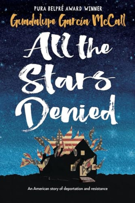 All the Stars Denied by Guadalupe García McCall, Susan L. Roth, 9781620142813