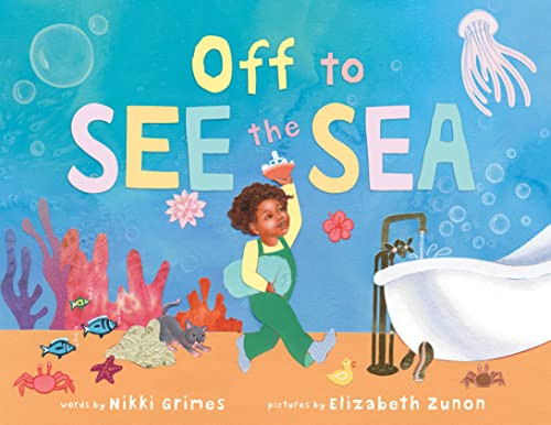 Off to See the Sea by Nikki Grimes, Elizabeth Zunon, 9781492638292