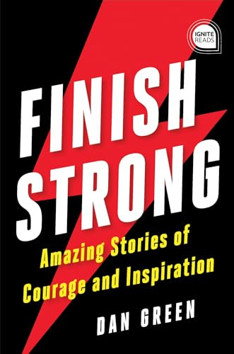 Finish Strong (Amazing Stories of Courage and Inspiration) - 9781728225326 by Dan Green, 9781728225326