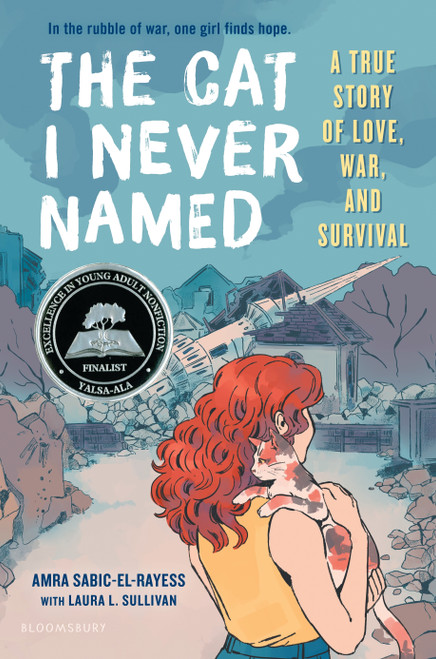 The Cat I Never Named (A True Story of Love, War, and Survival) by Amra Sabic-El-Rayess, Laura L. Sullivan, 9781547604531