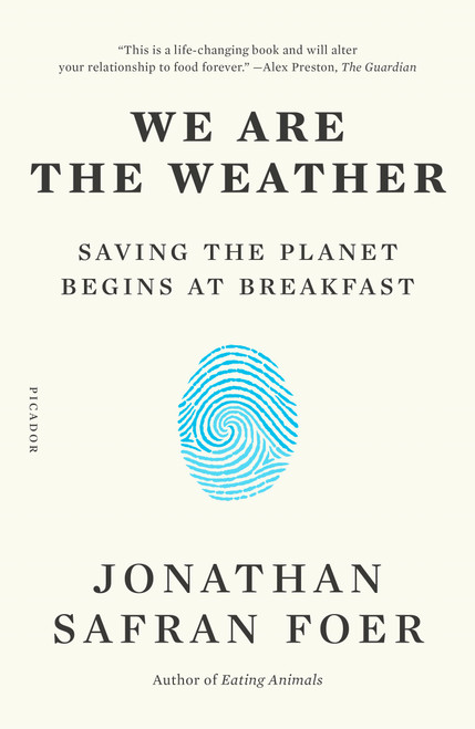 We Are the Weather (Saving the Planet Begins at Breakfast) - 9781250757975 by Jonathan Safran Foer, 9781250757975