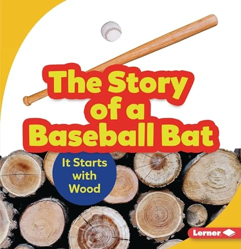 The Story of a Baseball Bat (It Starts with Wood) by Robin Nelson, 9781728414317