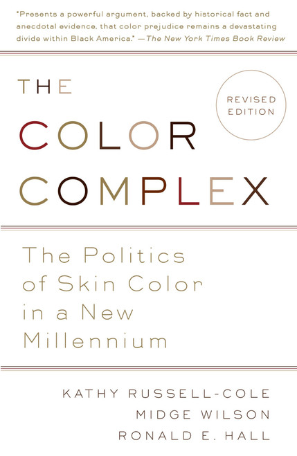 The Color Complex (Revised) (The Politics of Skin Color in a New Millennium) by Kathy Russell, Midge Wilson, Ph.D., Ronald Hall, 9780307744234