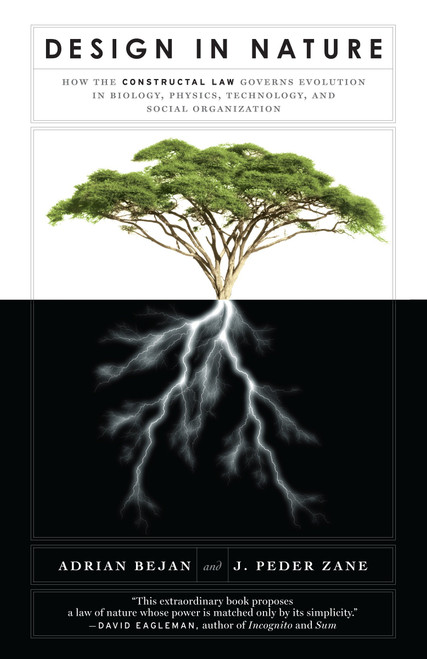 Design in Nature (How the Constructal Law Governs Evolution in Biology, Physics, Technology, and Social Organizations) by Adrian Bejan, J. Peder Zane, 9780307744340