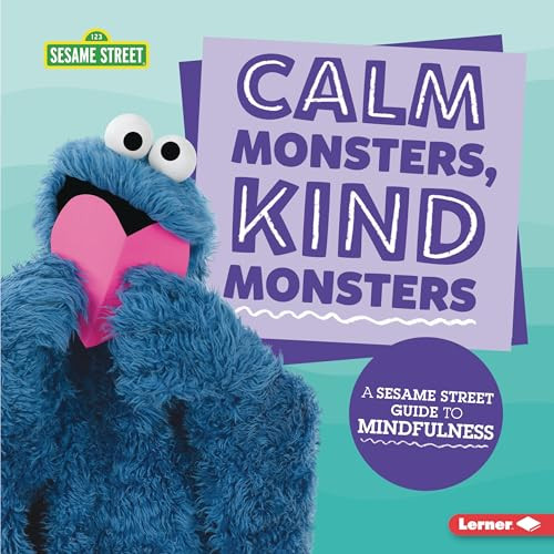 Calm Monsters, Kind Monsters (A Sesame Street ® Guide to Mindfulness) by Karen Latchana Kenney, 9781541590007