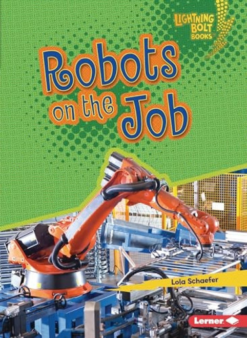 Robots on the Job - 9781728413600 by Lola Schaefer