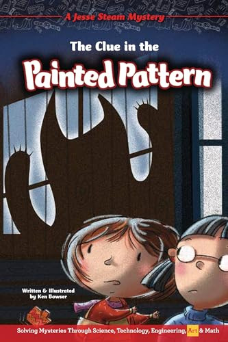 The Clue in the Painted Pattern (Solving Mysteries Through Science, Technology, Engineering, Art & Math) - 9781634409520 by Ken Bowser, Ken Bowser, 9781634409520