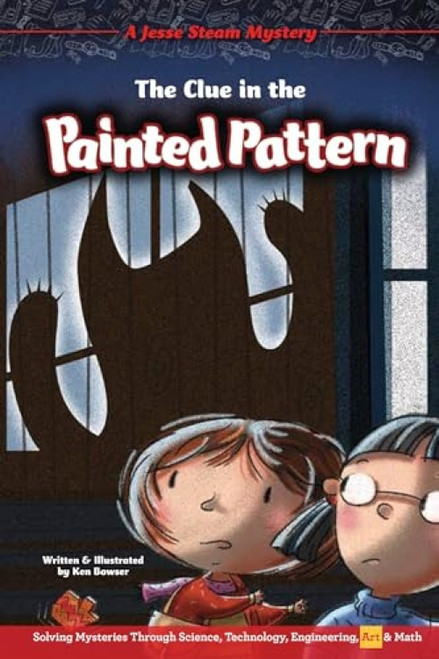 The Clue in the Painted Pattern (Solving Mysteries Through Science, Technology, Engineering, Art & Math) - 9781634409520 by Ken Bowser, Ken Bowser