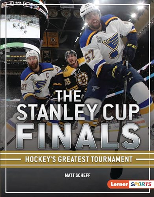 The Stanley Cup Finals (Hockey's Greatest Tournament) by Matt Scheff, 9781541597587
