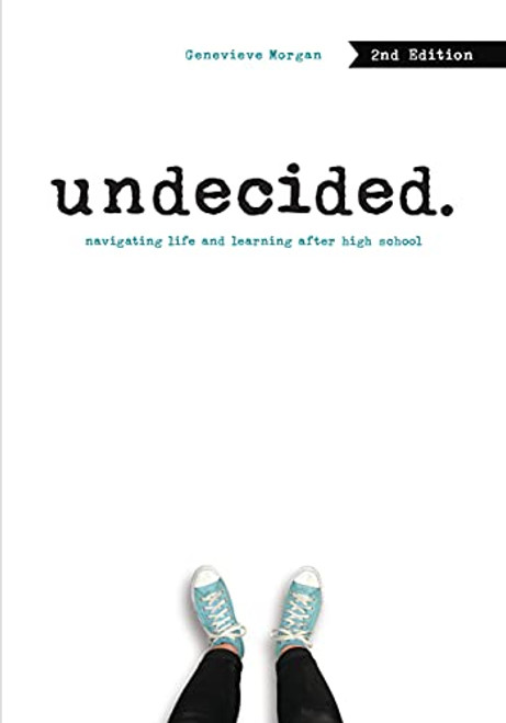 Undecided, 2nd Edition (Navigating Life and Learning after High School) by Genevieve Morgan, 9781541597792