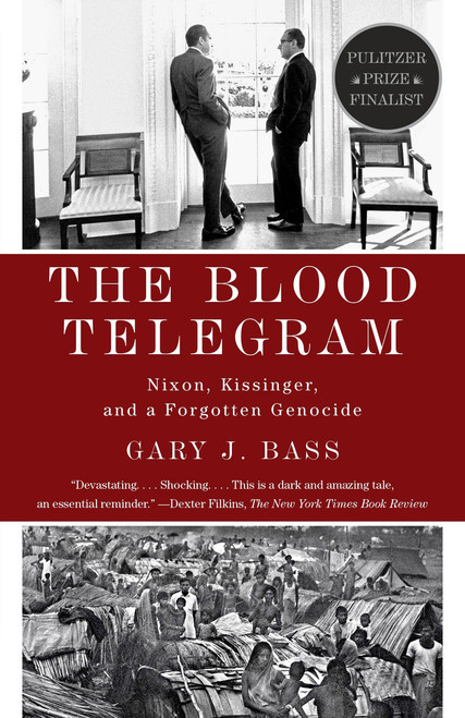 The Blood Telegram (Nixon, Kissinger, and a Forgotten Genocide (Pulitzer Prize Finalist)) by Gary J. Bass, 9780307744623