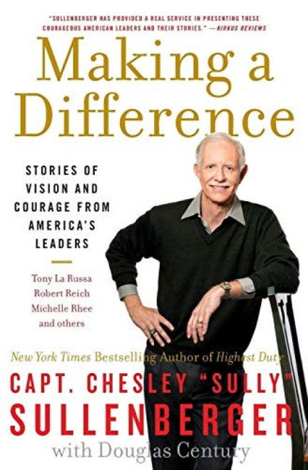 Making a Difference (Stories of Vision and Courage from America's Leaders) by Chesley B. Sullenberger, III, 9780061924712