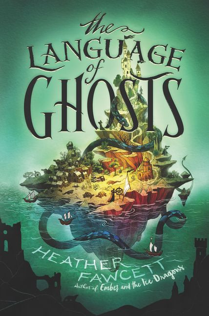 The Language of Ghosts by Heather Fawcett, 9780062854544
