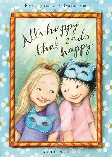 All's Happy That Ends Happy by Rose Lagercrantz, Eva Eriksson, 9781776572922