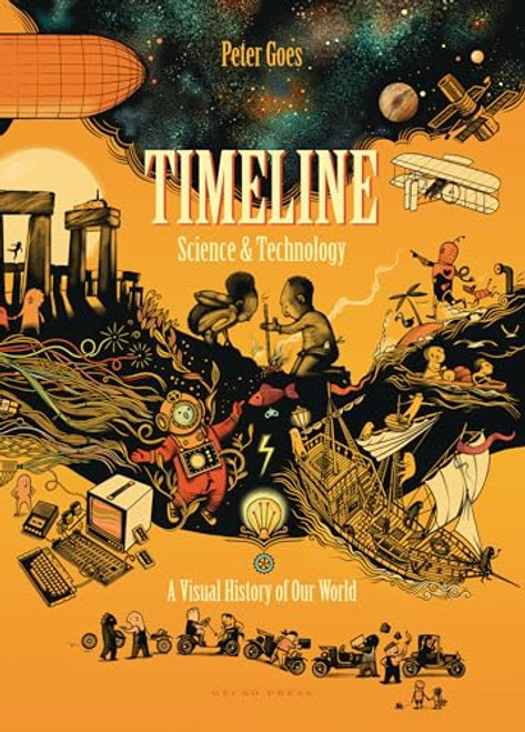 Timeline Science and Technology (A Visual History of Our World) by Peter Goes, Peter Goes, 9781776573004