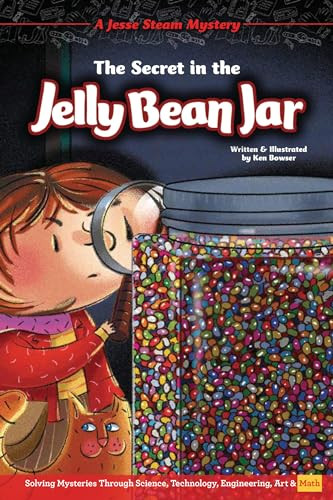 The Secret in the Jelly Bean Jar (Solving Mysteries Through Science, Technology, Engineering, Art & Math) by Ken Bowser, Ken Bowser, 9781634409575