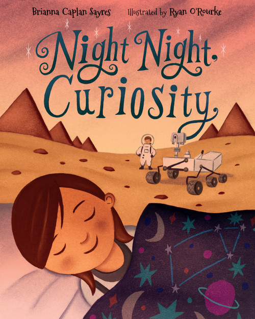 Night Night, Curiosity by Brianna Caplan Sayres, Ryan O'Rourke, 9781580898935
