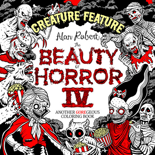 The Beauty of Horror 4: Creature Feature Coloring Book by Alan Robert, 9781684057085
