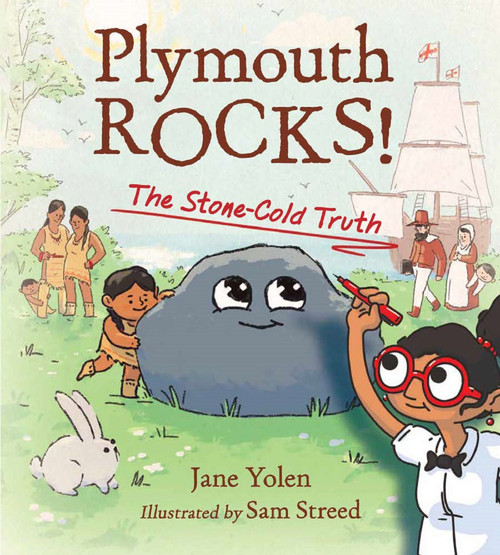 Plymouth Rocks! (The Stone-Cold Truth) by Jane Yolen, Sam Streed, 9781580896856