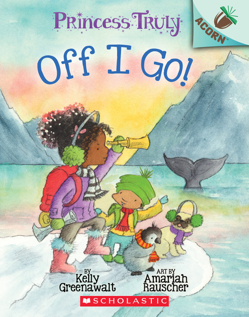 Off I Go!: An Acorn Book (Princess Truly #2) by Kelly Greenawalt, Amariah Rauscher, 9781338340037