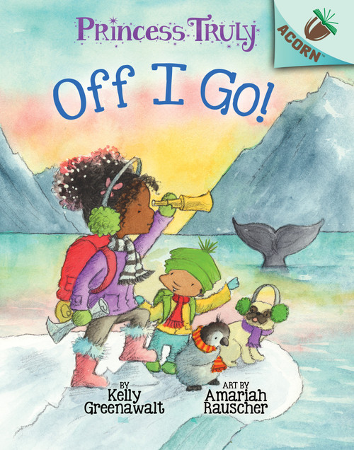 Off I Go!: An Acorn Book (Princess Truly #2) - 9781338340068 by Kelly Greenawalt, Amariah Rauscher, 9781338340068