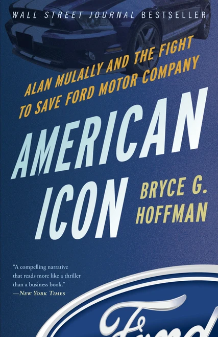 American Icon (Alan Mulally and the Fight to Save Ford Motor Company) by Bryce G. Hoffman, 9780307886064