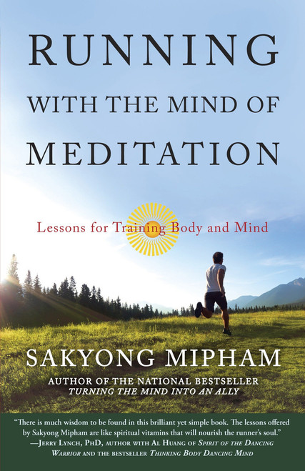 Running with the Mind of Meditation (Lessons for Training Body and Mind) by Sakyong Mipham, 9780307888174