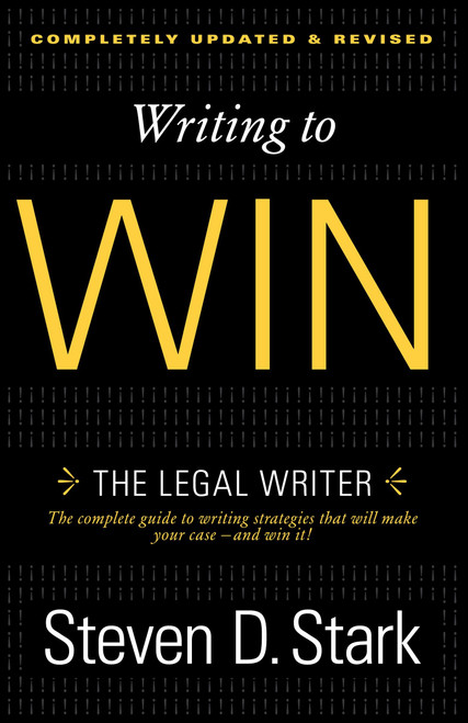 Writing to Win (The Legal Writer) by Steven D. Stark, 9780307888716