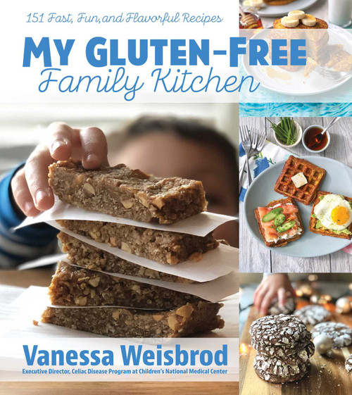 My Gluten-Free Family Kitchen (151 Fast, Fun, and Flavorful Recipes) by Vanessa Weisbrod, 9781642932942